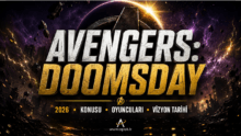 Avengers Doomsday Konusu, Oyuncuları ve Vizyon Tarihi
