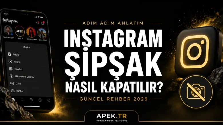 Instagram Şipşak Nasıl Kapatılır Güncel Rehber