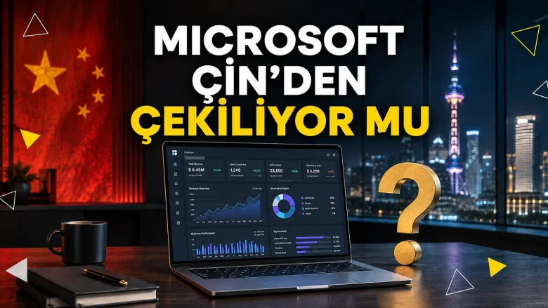 Microsoft Çin’den çekiliyor mu? Şirket operasyonlarını küçültüyor