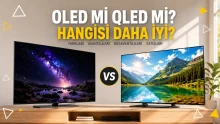 OLED ve QLED TV karşılaştırması, avantajları ve farkları